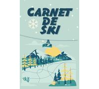 Carnet de ski et snowbord, journal de bord vacances d'hiver: un compagnon idéal : suivi de progression, météo, lexique, rappel des règles de sécurité | livre cadeau pour skieur passionné de montagne