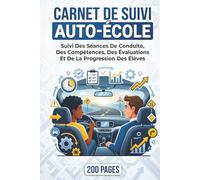 Carnet De Suivi Auto-École: Suivi Des Séances De Conduite, Des Compétences, Des Évaluations Et De La Progression Des Élèves