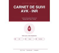 Carnet de Suivi AVK - INR: Journal du traitement anticoagulant antivitamine K | Notez vos résultats d'INR, vos doses et vos contrôles à chaque prise de sang | Grand format 8,5 x 11