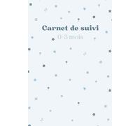 Carnet de Suivi Bébé 0-3 Mois - Journal de Bord Naissance, santé, mémo, souvenirs: Carnet complet pour suivre les rendez-vous médicaux, croissance et ... habitudes de bébé durant ses 3 premiers mois