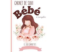 Carnet de suivi bébé à remplir: cahier de suivi quotidien de bébé pour l'allaitement, les couches, le sommeil et la santé｜cahier de suivi 90 jours à remplir de 0 à 3 mois