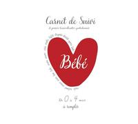 Carnet de suivi bébé à remplir de 0 à 4 mois et pensées quotidiennes bienveillantes: Carnet en couleurs pour accompagner au quotidien votre bébé avec ... 0 à 4 mois : Jour après Jour avec Mon Bébé)