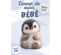 Carnet de Suivi Bébé: Édition Manchot | Journal de bord nourrisson 0 à 4 mois à remplir | Tétées, sommeil, couches, soins | 20 astuces pratiques | Cadeau naissance