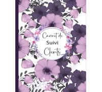 Carnet de Suivi Clients: Cahier de notes professionnel pour conserver les profils et les rendez-vous de vos clients.Registre pour suivre les informations Clientèles. Grand Format A4.10