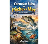 Carnet de Suivi de Pêche en Mer Journal pour Noter Vos Prises, Spots et Techniques (Plus près de la nature)