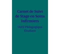 Carnet de Suivi de Stage en Soins Infirmiers: Outil Pédagogique Étudiant