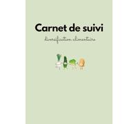 Carnet de suivi diversification alimentaire: bébé - parents - alimentation