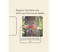 Carnet de Suivi du Patient - Journal de Soins Quotidiens pour Infirmiers, Aides-Soignants et Aidants Familiaux: Planificateur de Soins à Remplir : ... Traitements, Rendez-vous et Évolution