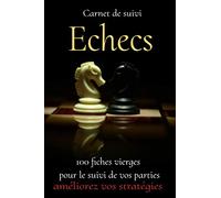 Carnet de suivi ECHECS -livre echecs tactique-livre apprendre les echecs-les echecs moderne-gagner aux échecs-guide echecs: livre echecs ... en francais-chess log book-echecs adulte
