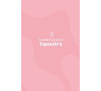 Carnet de Suivi Équestre : Journal Intemporel à Remplir pour le Suivi Complet de Votre Cheval