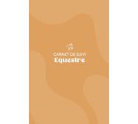 Carnet de Suivi Équestre : Journal Intemporel à Remplir pour le Suivi Complet de Votre Cheval