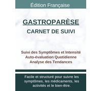 Carnet de Suivi Gastroparésie: Tracker santé pour vidange gastrique retardée, vomissements non digérés, satiété précoce et stagnation gastrique