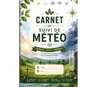 Carnet de Suivi Météo: Journal météorologique complet - Température, Pluie, Vent, Humidité, Ensoleillement, Pression atmosphérique, Phénomènes météo, Relevés quotidiens et analyses