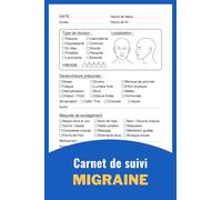 Carnet de suivi Migraine: 100 Fiches pratiques pour suivre la douleur, les déclencheurs et l’efficacité des solutions - Outil simple pour mieux comprendre et suivre ses maux de tête