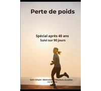 Carnet de suivi perte de poids après 40 ans: Suivi sur 90 jours / Motivation, alimentation et bien-être