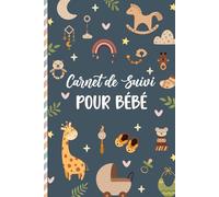 Carnet de Suivi pour Bébé: Enregistrez les repas, le sommeil, les changes et plus encore | Pour les nouveaux parents ou les nounous