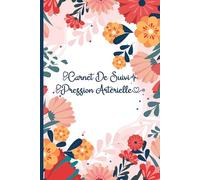 Carnet de Suivi Pression Artérielle: Suivi facile de la tension artérielle, fréquence cardiaque et notes médicales, Idéal pour adultes, seniors et patients hypertendus