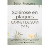 Carnet de Suivi - Sclérose en plaques (SEP): Poussées, spasticité, troubles de la marche, fatigue et déclencheurs
