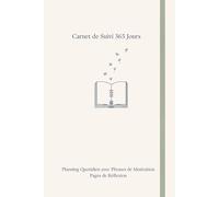 Carnet de suivi sur 365 jours: Planning quotidien avec des phrases de motivation, de réflexion