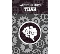 Carnet de suivi TDAH: Journal de bord pour un meilleur suivi du trouble du déficit de l'attention avec ou sans hyperactivité | Suivi quotidien pour améliorer la concentration