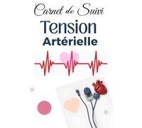 Carnet de Suivi Tension Artérielle: "Cahier de suivi tension artérielle et fréquence cardiaque | Outil santé pour un contrôle simple et régulier"