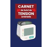 Carnet de Suivi Tension Artérielle : Journal de Bord Complet pour Suivre son Hypertension, Noter la Pression Artérielle, la Fréquence Cardiaque et le ... Relevé d’Automesure Tensionnelle à Domicile