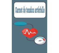 Carnet de tension artérielle: Carnet de tension artérielle : Suivi quotidien simplifié de la tension artérielle | Suivi et surveillance de la tension ... à domicile | 110 pages | Feuilles 15 x 23 cm