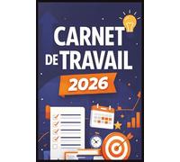 Carnet de Travail: Carnet d’organisation du travail - Planning de journées, check-list de tâches, productivité & bilan quotidien (6x9, 121 pages)