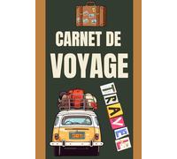 Carnet de Voyage à Compléter: Cahier de voyage à compléter pour vacances, road trip, week-end, tour du monde, souvenirs de voyage et journal personnel