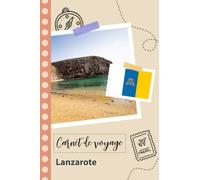 Carnet de voyage à remplir - Lanzarote: Un journal de voyage amusant pour les couples, hommes et femmes avec un organisateur et planificateur à remplir pour recorder tes vacances en espagne.