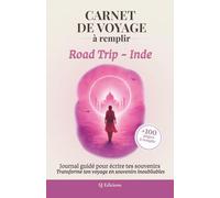 Carnet de Voyage à remplir - Road Trip - Inde: Journal de Voyage à remplir pour écrire ses souvenirs, capturer ses émotions et garder une trace de son aventure