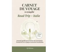 Carnet de Voyage à remplir - Road Trip - Italie: Journal de Voyage à remplir pour écrire ses souvenirs, capturer ses émotions et garder une trace de son aventure