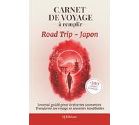 Carnet de Voyage à Remplir - Road Trip - Japon: Le journal guidé pour écrire tes souvenirs, tes rencontres et les moments qui marquent ton voyage