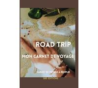 Carnet de Voyage à Remplir: Road Trip - Mon journal de bord