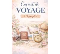 Carnet de Voyage à Remplir: Souvenirs, Photos & Journal de Bord | Cahier de Voyage Élégant pour Vacances, Road Trip & Escapades