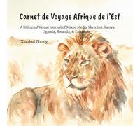 Carnet de Voyage Afrique de l'Est: A Visual Journal of Mixed Media Sketches: Kenya, Uganda, Rwanda, & Tanzania (Africa Art Travel Series)