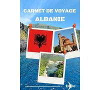 Carnet de voyage Albanie: Journal quotidien pour écrire vos activités, découvertes et aventures en Albanie