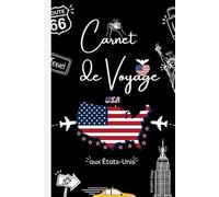 Carnet de Voyage aux États-Unis: Carnet de Voyage USA à remplir - Planificateur de Voyage pour préparer son séjour aux États-Unis