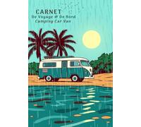 Carnet de Voyage de Bord Camping Car Van: Journal de Road Trip à remplir pour consigner vos séjours et souvenirs