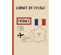 carnet de voyage france: Mon voyage en France : Un carnet élégant pour immortaliser vos souvenirs de voyage