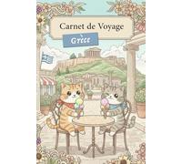Carnet de Voyage "Les Aventures des Chatons Voyageurs" - Grèce: Carnet de Notes, Cahier de 100 pages lignées pour prise de notes