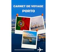 carnet de voyage porto: planifier, explorer et se souvenir de chaque instant