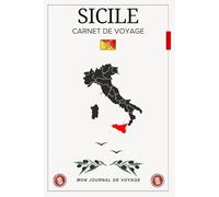 Carnet de Voyage Sicile: Un journal de bord illustré à compléter pour garder vivants les souvenirs de votre escapade sicilienne