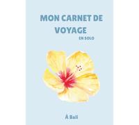 Carnet de voyage solo à Bali: Conseils sur Bali & journaling pour voyager seule