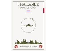 Carnet de Voyage Thaïlande: Un journal pratique et inspirant pour planifier, explorer et immortaliser votre aventure asiatique