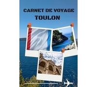 carnet de voyage toulon: Toulon, mon escapade en Méditerranée : Journal de souvenirs" Un carnet simple et élégant pour capturer chaque moment précieux.