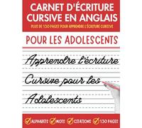 Carnet d'écriture Cursive Pour Les Adolescents: Un Livre Complet Pour Apprendre L'écriture Cursive Pour les Ados en Anglais, Moyenne Grande Section ... en Cursive - Alphabet Majuscule et Minuscule