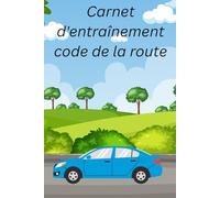 Carnet d'entraînement code de la route: 100 fiches d’exercices, Entraînez-vous au Code de la Route, Auto et Moto