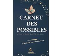 Carnet des Possibles 2026 - Journal de développement personnel et de gratitude: Écrire ses objectifs, rêver, s’ancrer et cultiver le bien-être chaque jour | Idée cadeau femme Noël