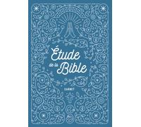 Carnet d'étude de la Bible: Cahier d'étude biblique à remplir avec vos versets, prières et réflexions